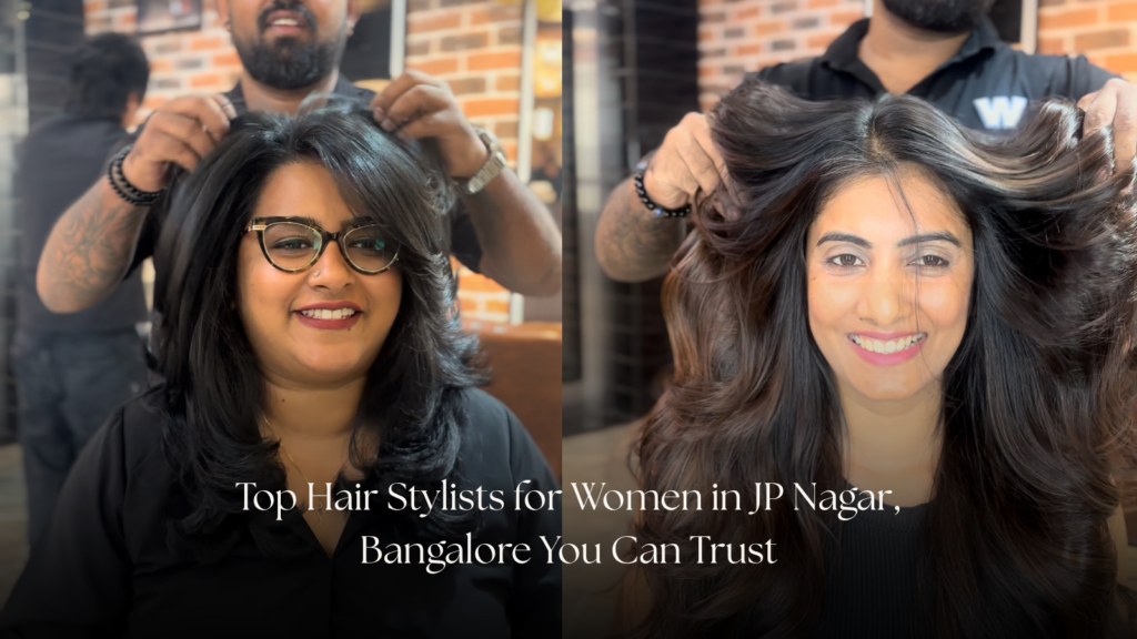Top Hair Stylists for Women in JP Nagar, Bangalore You Can Trust