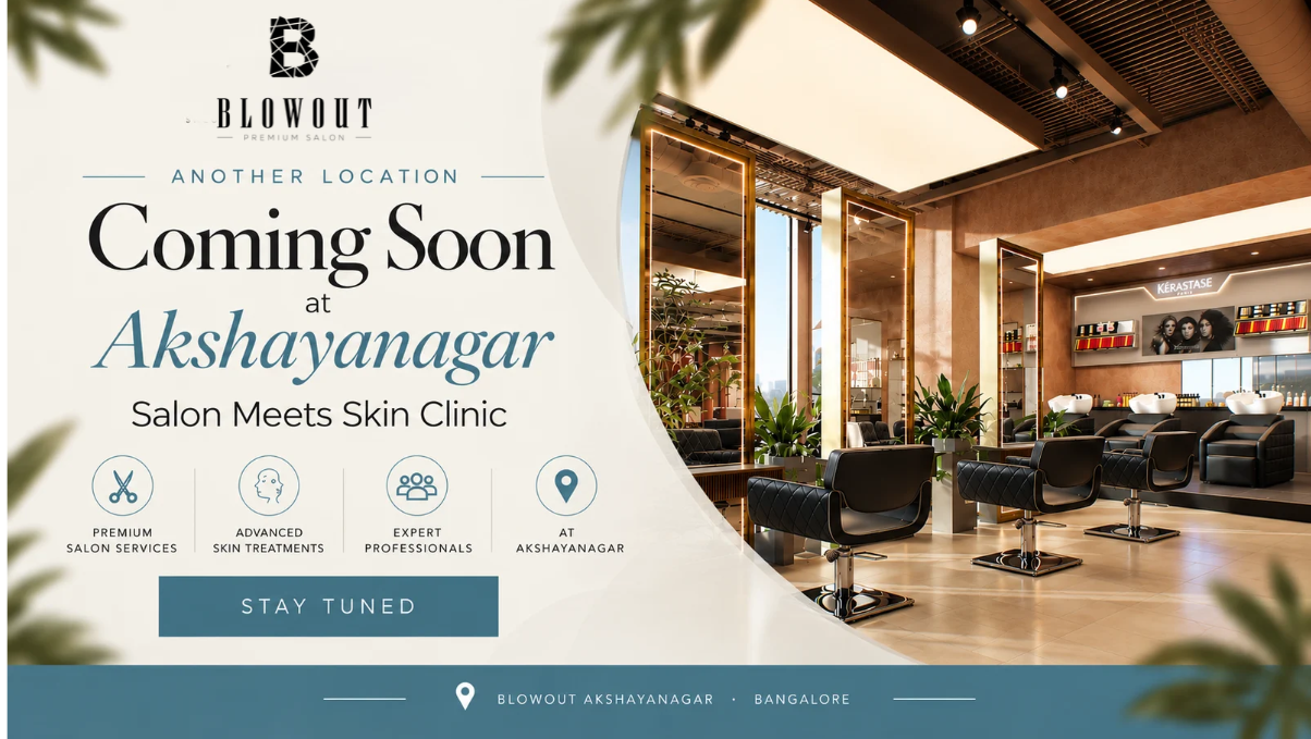 Blowout Akshayanagar — Coming Soon. Another location for Salon Meets Skin Clinic.